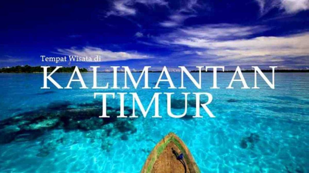 Tempat Wisata di Kalimantan Timur yang Wajib Dikunjungi Para Traveler