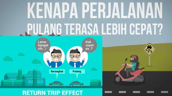 Perjalanan Pulang Terasa Lebih Cepat dari Berangkat