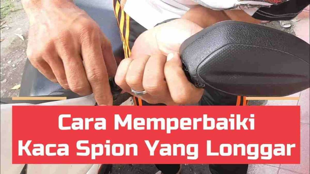 Mengatasi Spion Motor Longgar Sendiri di Rumah dengan Mudah