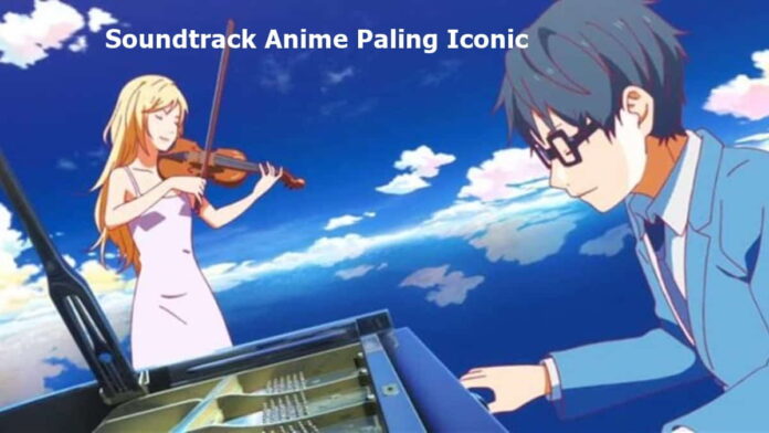 Soundtrack Anime Paling Iconic