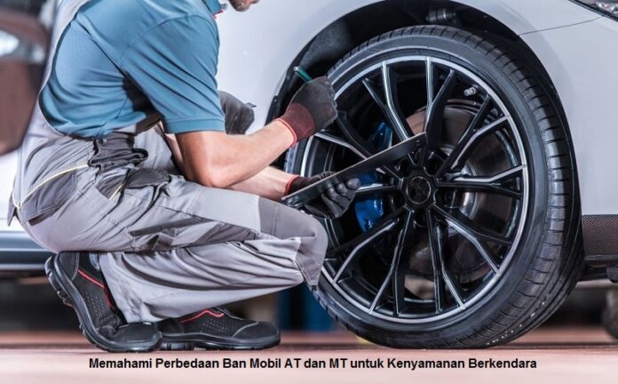 Memahami Perbedaan Ban Mobil AT dan MT untuk Berkendara