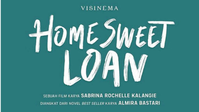 Sinopsis Home Sweet Loan, Adaptasi Novel Karya Almira Bastari