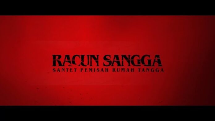 Sinopsis Film Racun Sangga, Sihir yang Bisa Memisah Rumah Tangga