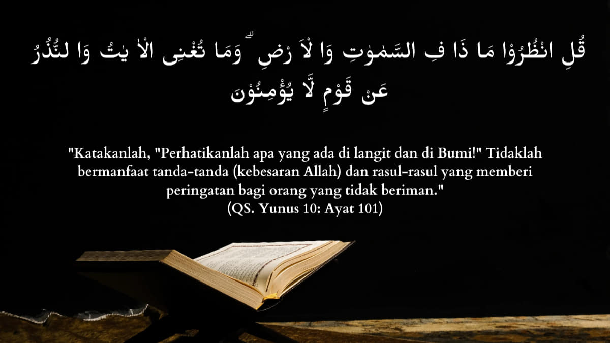 Kandungan Surat Yunus Ayat 101, Tanda-Tanda Kebesaran Allah